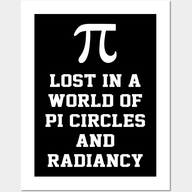 Lost In A World Of Pi Math Mathematics - Pi Day Wall Art by Uniqueify